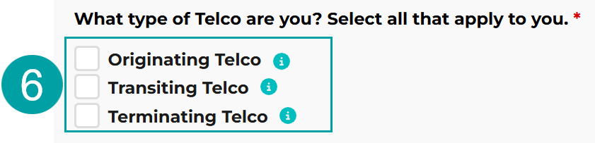 A screenshot showing the question what type of telco are you? Select all that apply to you. There are checkboxes next to Originating Telco, Transiting Telco and Terminating Telco, all numbered 6.