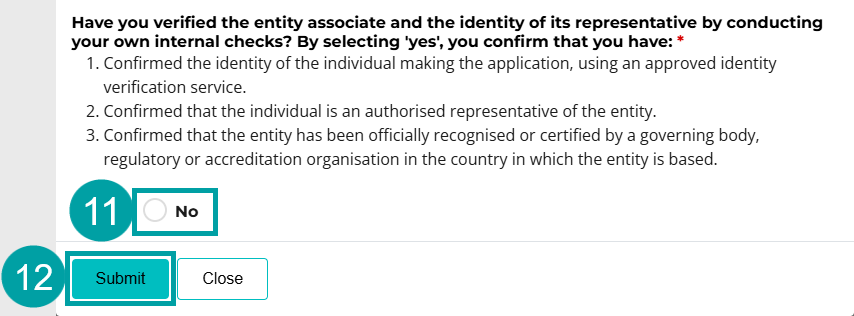 A screenshot of the Have you verified the entity associate and the identity of its representative by conducting your own internal checks form. The No button is numbered 11 and the Submit button is numbered 12. 