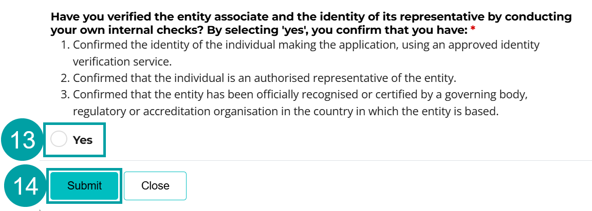 A screenshot of the Have you verified the entity associate and the identity of its representative by conducting your own internal checks form. The Yes button is numbered 13 and the Submit button is numbered 14.